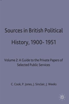 Sources in British Political History, 1900-1951 - Cook, Chris;Jones, P.;Sinclair, J.