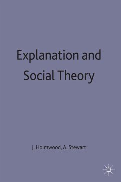 Explanation and Social Theory - Holmwood, John;Stewart, Alexander;Loparo, Kenneth A.