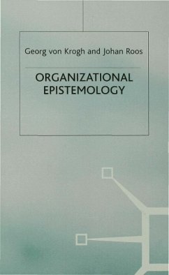 Organizational Epistemology - Roos, Johan;Krogh, Georg von