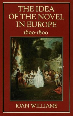 The Idea of the Novel in Europe, 1600-1800 - Williams, Ioan