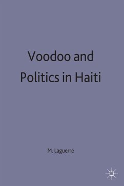 Voodoo and Politics in Haiti - Laguerre, Michel S.