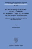 Die Ausstrahlung des Aufsichts- auf das Aktienrecht am Beispiel der Corporate Governance von Banken und Versicherungen