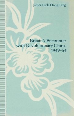 Britain S Encounter with Revolutionary China, 1949 54 - Tuck-Hong Tang, James;Tang, James Tuck-Hong