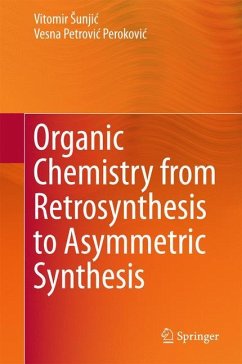 Organic Chemistry from Retrosynthesis to Asymmetric Synthesis - Sunjic, Vitomir;Petrovic Perokovic, Vesna
