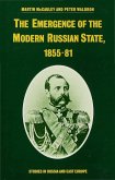 The Emergence of the Modern Russian State, 1855-81