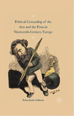 Political Censorship of the Arts and the Press in Nineteenth-Century - Goldstein, Robert Justin