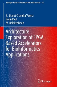 Architecture Exploration of FPGA Based Accelerators for BioInformatics Applications - Varma, B. Sharat Chandra;Paul, Kolin;Balakrishnan, M.