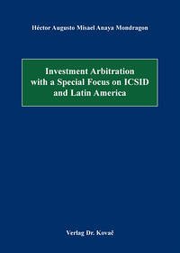 Investment Arbitration with a Special Focus on ICSID and Latin America