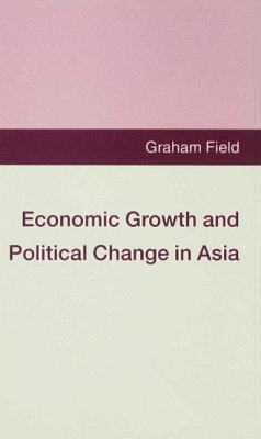 Economic Growth and Political Change in Asia - Field, Graham
