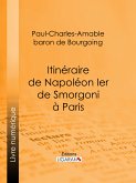 Itinéraire de Napoléon Ier de Smorgoni à Paris (eBook, ePUB)
