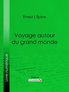 Voyage autour du grand monde (eBook, ePUB) - L'Épine, Ernest; Ligaran