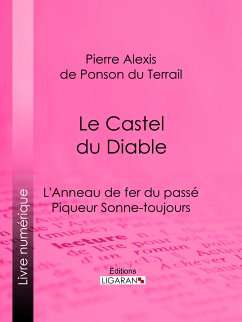 Le Castel du Diable (eBook, ePUB) - Ligaran; Alexis de Ponson du Terrail, Pierre