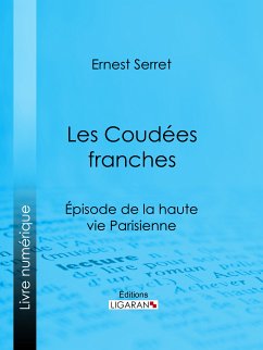 Les Coudées franches (eBook, ePUB) - Ligaran; Serret, Ernest