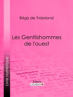Les Gentilshommes de l'ouest (eBook, ePUB) - de Trobriand, Régis; Ligaran