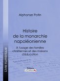 Histoire de la monarchie napoléonienne (eBook, ePUB)