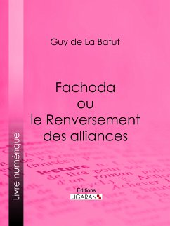 Fachoda ou le Renversement des alliances (eBook, ePUB) - Ligaran; de La Batut, Guy