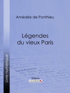 Légendes du vieux Paris (eBook, ePUB) - Ligaran; de Ponthieu, Amédée
