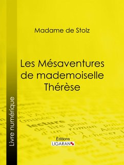 Les Mésaventures de mademoiselle Thérèse (eBook, ePUB) - Madame de Stolz; Ligaran