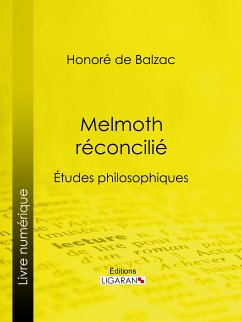 Melmoth réconcilié (eBook, ePUB) - Ligaran; de Balzac, Honoré