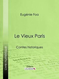 Le Vieux Paris (eBook, ePUB) - Ligaran; Foa, Eugénie