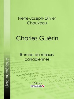 Charles Guérin (eBook, ePUB) - Chauveau, Pierre-Joseph-Olivier