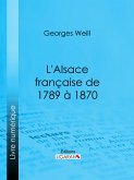 L'Alsace française de 1789 à 1870 (eBook, ePUB)