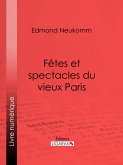 Fêtes et spectacles du vieux Paris (eBook, ePUB)