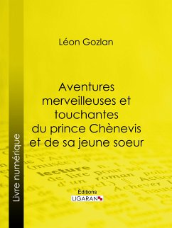 Aventures merveilleuses et touchantes du prince Chènevis et de sa jeune soeur (eBook, ePUB) - Gozlan, Léon; Bertall, Charles-Albert