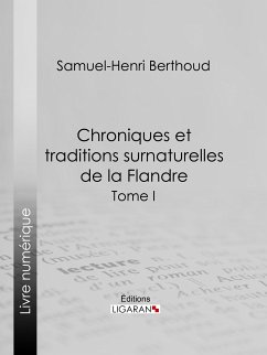 Chroniques et traditions surnaturelles de la Flandre (eBook, ePUB) - Berthoud, Samuel-Henri; Lemesle, Charles