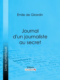 Journal d'un journaliste au secret (eBook, ePUB) - de Girardin, Émile; Ligaran