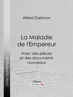 La Maladie de l'Empereur (eBook, ePUB) - Ligaran; Darimon, Alfred