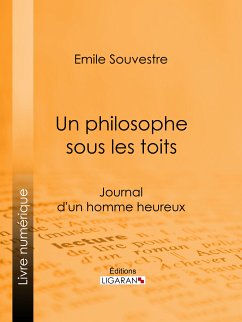 Un philosophe sous les toits (eBook, ePUB) - Souvestre, Emile; Ligaran
