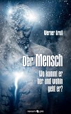 Der Mensch - Wo kommt er her und wohin geht er? (eBook, ePUB)