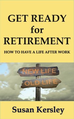 Get Ready for Retirement (Retirement Books, #1) (eBook, ePUB) - Kersley, Susan