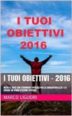 I Tuoi Obiettivi - 2016 (eBook, PDF) I Tuoi Obiettivi - 2016 (eBook, PDF)