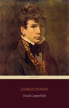 David Copperfield (Centaur Classics) [The 100 greatest novels of all time - #64] (eBook, ePUB) - Dickens, Charles