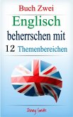 Englisch beherrschen mit 12 Themenbereichen: Buch Zwei. (Englisch beherrschen mit 12 Themenbereichen, #2) (eBook, ePUB)