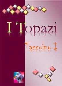 I Topazi - Taccuino 1 (eBook, PDF) - Varotto, Emmarosa