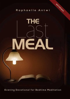 THE LAST MEAL: Evening Devotional for Bedtime Meditation (eBook, ePUB) - Antwi, Raphaelle
