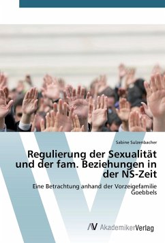 Regulierung der Sexualität und der fam. Beziehungen in der NS-Zeit - Sulzenbacher, Sabine