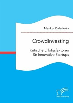 Crowdinvesting: Kritische Erfolgsfaktoren für innovative Startups - Kalabota, Marko