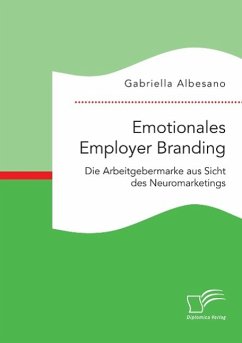 Emotionales Employer Branding: Die Arbeitgebermarke aus Sicht des Neuromarketings - Albesano, Gabriella