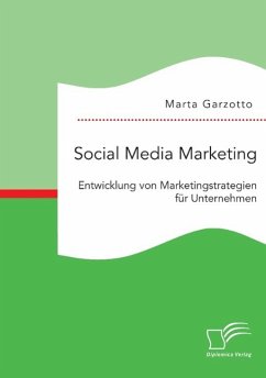 Social Media Marketing: Entwicklung von Marketingstrategien für Unternehmen - Garzotto, Marta