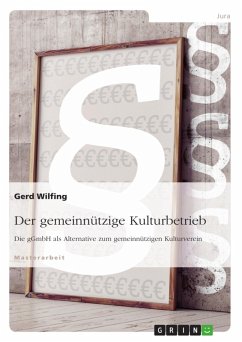 Der gemeinnützige Kulturbetrieb. Die gGmbH als Alternative zum gemeinnützigen Kulturverein (eBook, ePUB) - Wilfing, Gerd