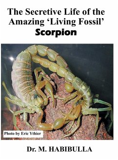 The Secretive Life of the Amazing 'Living Fossil' Scorpion - Habibulla, M.