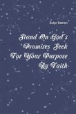 Stand On God's Promises Seek For Your Purpose By Faith