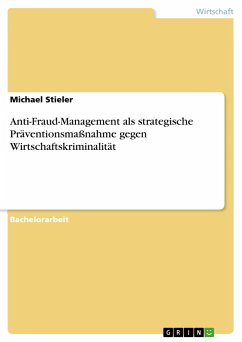 Anti-Fraud-Management als strategische Präventionsmaßnahme gegen Wirtschaftskriminalität - Stieler, Michael