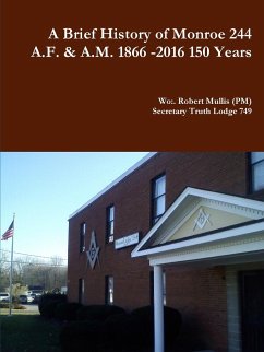A History of Monroe 244 A.F. & A.M. 1866 -2016 150 Years - Mullis, Robert