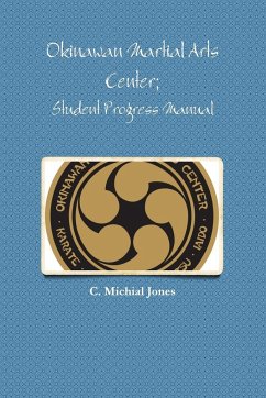 Okinawan Martial Arts Center; Student Progress Manual - Jones, C. Michial