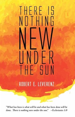 There is Nothing New Under the Sun - Leverenz, Robert E.